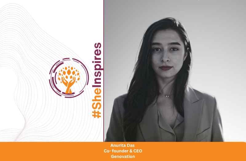 #SheInspires: Anurita Das, Co-Founder and CEO, Genovation Solutions Anurita Das - Co-founder and CEO, Genovation Solutions